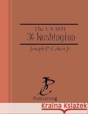 The US 1851 Three Cent Washington Cohen Jr, Joseph P. 9781492905400 Createspace - książka