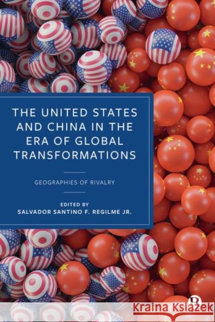The Us and China in the Era of Global Transformations: Geographies of Rivalry Salvador Santin 9781529228441 Bristol University Press - książka
