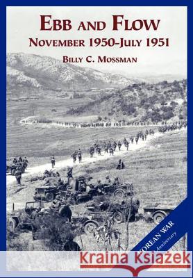 The U.S. Army and the Korean War: Ebb and Flow Billy C. Mossman Us Army Cente 9781782660859 Military Bookshop - książka