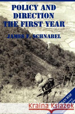 The U.S. Army and the Korean War: Policy and Direction - The First Year James F. Schnabel Us Army Cente 9781782660781 Military Bookshop - książka