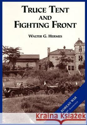 The U.S. Army and the Korean War: Truce Tent and Fighting Front Walter G. Hermes Us Army Cente 9781782660835 Military Bookshop - książka