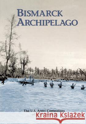 The U.S. Army Campaigns of World War II: Bismarck Archipelago U. S. Army Center of Military History 9781505598056 Createspace - książka
