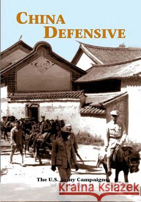 The U.S. Army Campaigns of World War II: China Defensive U. S. Army Center of Military History 9781505598018 Createspace - książka