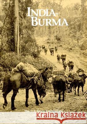The U.S. Army Campaigns of World War II: India- Burma U. S. Army Center of Military History 9781505597981 Createspace - książka