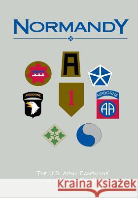 The U.S. Army Campaigns of World War II: Normandy U. S. Army Center of Military History 9781505597318 Createspace - książka