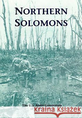 The U.S. Army Campaigns of World War II: Northern Solomons U. S. Army Center of Military History 9781505597288 Createspace - książka