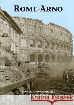 The U.S. Army Campaigns of World War II: Rome- Arno U. S. Army Center of Military History 9781505596397 Createspace - książka