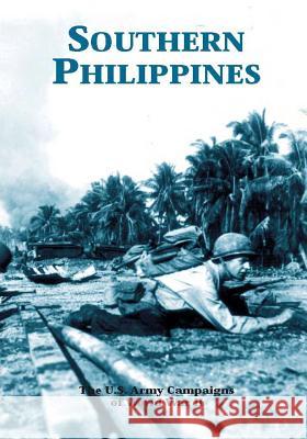 The U.S. Army Campaigns of World War II: Southern Philippines U. S. Army Center of Military History 9781505596342 Createspace - książka
