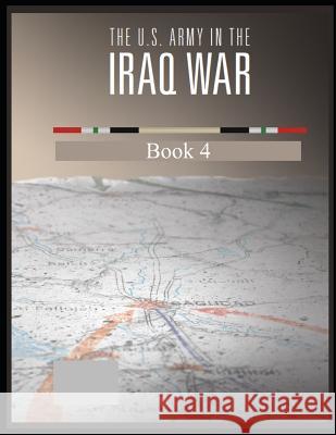 The U.S. Army in the Iraq War: Surge and Withdrawal 2007-2011 Book 4 Army War College 9781794327375 Independently Published - książka