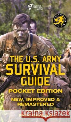 The US Army Survival Guide - Pocket Edition: New, Improved and Remastered U S Army                                 Rick Carlile Carlile Media 9781949117189 Carlile Media - książka