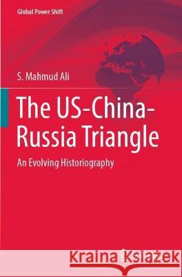 The US-China-Russia Triangle S. Mahmud Ali 9783031048494 Springer International Publishing - książka