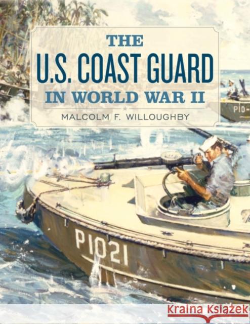 The U.S. Coast Guard in World War II Malcolm F. Willoughby 9781591146063 US Naval Institute Press - książka