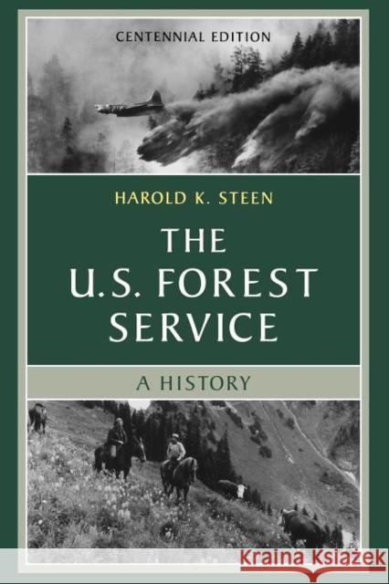 The U.S. Forest Service: A Centennial History Steen, Harold K. 9780295983738 University of Washington Press - książka