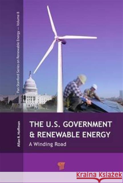 The U.S. Government and Renewable Energy: A Winding Road Allan Hoffman 9789814745840 Pan Stanford - książka