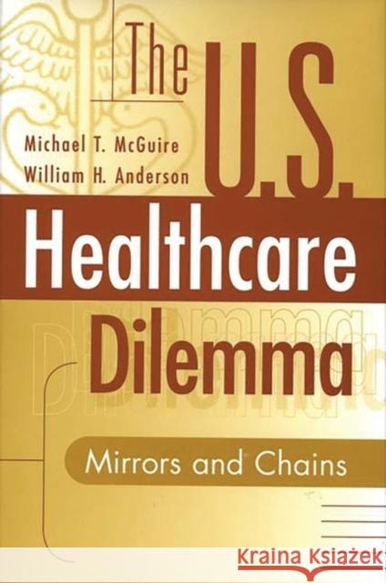 The Us Healthcare Dilemma: Mirrors and Chains Anderson, William H. 9780865692756 Auburn House Pub. Co. - książka