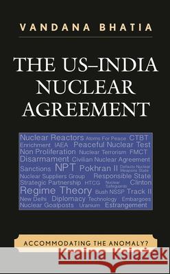 The US-India Nuclear Agreement: Accommodating the Anomaly? Bhatia, Vandana 9781498506250 Lexington Books - książka