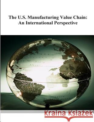 The U.S. Manufacturing Value Chain: An International Perspective National Institute of Standards and Tech 9781503314566 Createspace - książka