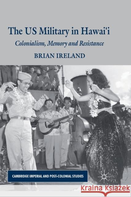 The Us Military in Hawai'i: Colonialism, Memory and Resistance Ireland, B. 9781349309764 Palgrave Macmillan - książka