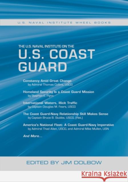 The U.S. Naval Institute on the U.S. Coast Guard: U.S. Naval Institute Wheel Books Jim Dolbow 9781591142294 US Naval Institute Press - książka