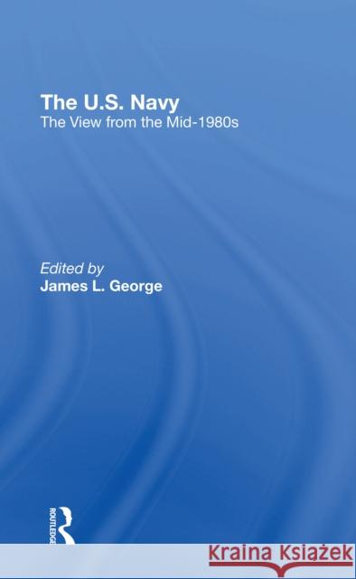 The U.S. Navy: The View from the Mid-1980s George, James L. 9780367312275 Routledge - książka