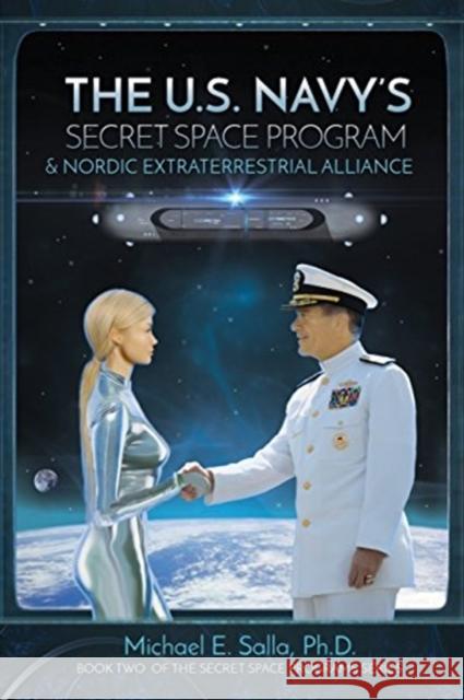 The US Navy's Secret Space Program and Nordic Extraterrestrial Alliance Wood, Robert 9780998603803 Exopolitics Consultants - książka