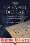 The US Paper Dollar Madame Publius 9781804397848 Olympia Publishers