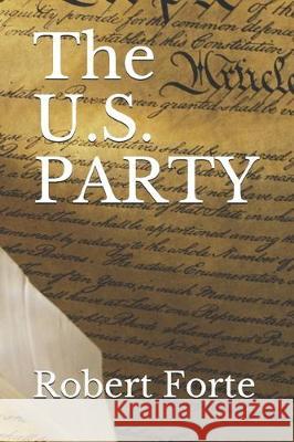 The U.S. PARTY Robert Forte 9781096414490 Independently Published - książka