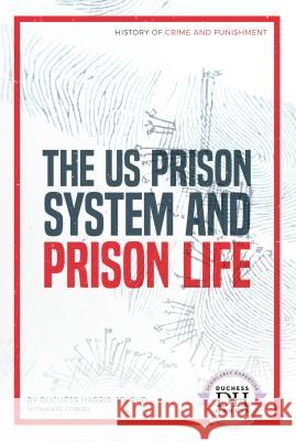 The Us Prison System and Prison Life Duchess Harris Kate Conley 9781532119224 Essential Library - książka