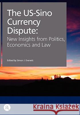 The Us-Sino Currency Dispute: New Insights from Economics, Politics and Law Simon J. Evenett 9781907142161 Centre for Economic Policy Research - książka