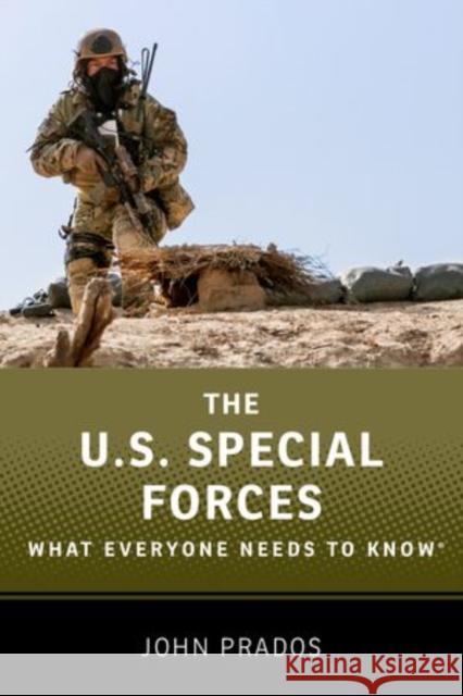 The Us Special Forces: What Everyone Needs to Know(r) John Prados 9780199354283 Oxford University Press, USA - książka
