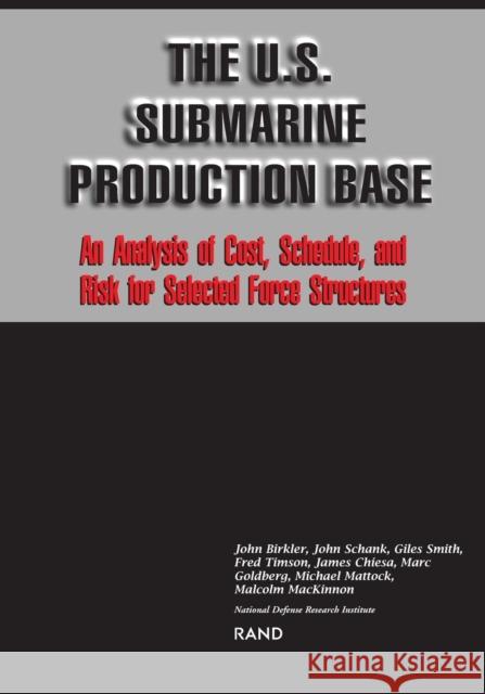 The U.S. Submarine Production Base: An Analysis of Cost, Schedule, and Risk for Selected Force Structures Birkler, John 9780833015488 RAND Corporation - książka