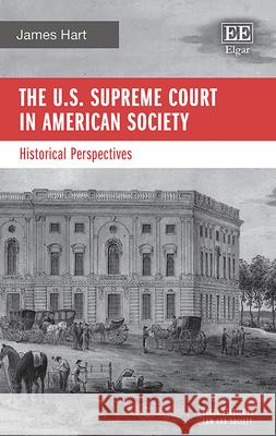 The U.S. Supreme Court in American Society – Historical Perspectives James Hart 9781035349265  - książka