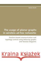 The usage of planar graphs in wireless ad-hoc  networks : Position-based communication and topology control  using Delaunay graphs and Voronoi diagrams Stratil, Hannes 9783838102788 Südwestdeutscher Verlag für Hochschulschrifte - książka