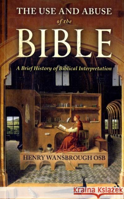 The Use and Abuse of the Bible: A Brief History of Biblical Interpretation Wansbrough, Henry 9780567090577  - książka