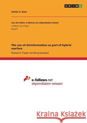 The use of disinformation as part of hybrid warfare Stefan G. Raul 9783346781369 Grin Verlag - książka