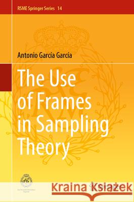 The Use of Frames in Sampling Theory Antonio Garc? 9783031632419 Springer - książka