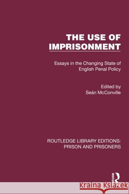 The Use of Imprisonment: Essays in the Changing State of English Penal Policy Se?n McConville 9781032568850 Routledge - książka