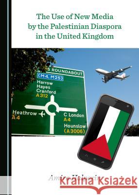 The Use of New Media by the Palestinian Diaspora in the United Kingdom Amira Halperin 9781527506596 Cambridge Scholars Publishing - książka