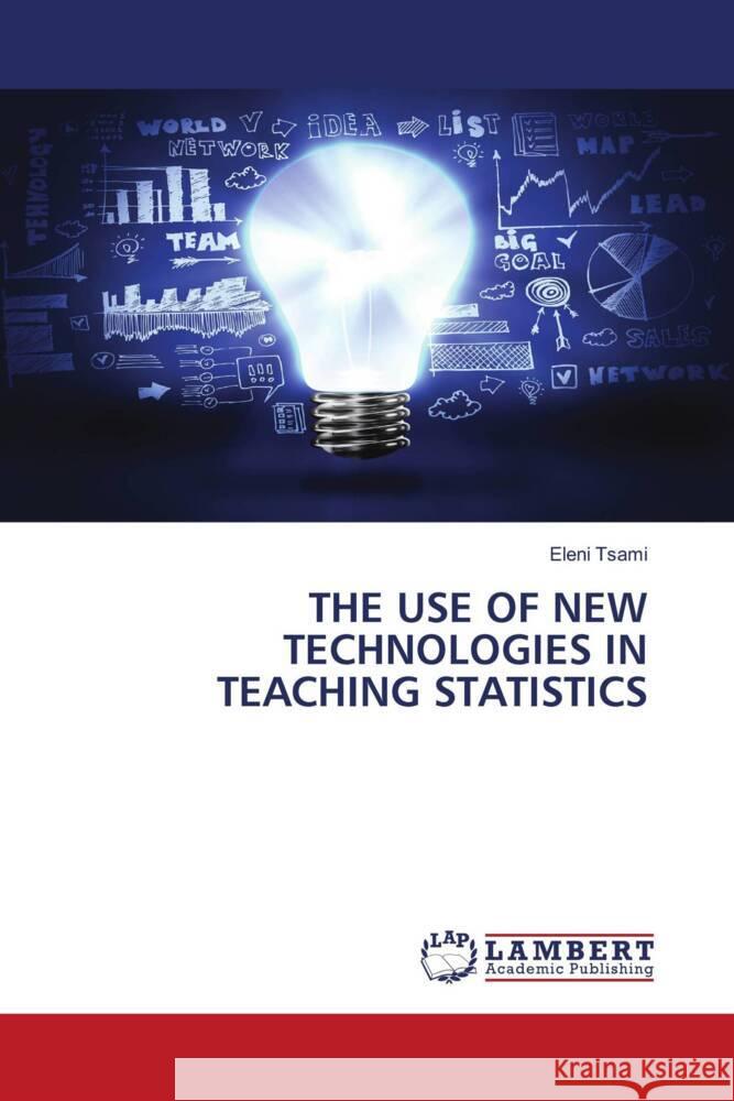 THE USE OF NEW TECHNOLOGIES IN TEACHING STATISTICS Tsami, Eleni 9786208429416 LAP Lambert Academic Publishing - książka