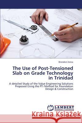 The Use of Post-Tensioned Slab on Grade Technology in Trinidad Inniss Brendon 9783659348785 LAP Lambert Academic Publishing - książka
