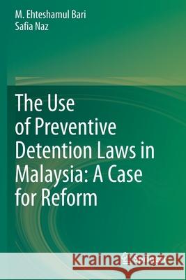 The Use of Preventive Detention Laws in Malaysia: A Case for Reform M. Ehteshamul Bari Safia Naz 9789811558139 Springer - książka