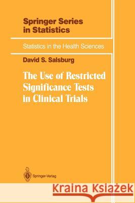 The Use of Restricted Significance Tests in Clinical Trials David S. Salsburg 9781461287629 Springer - książka