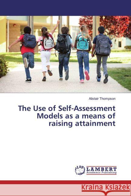 The Use of Self-Assessment Models as a means of raising attainment Thompson, Alistair 9783659937194 LAP Lambert Academic Publishing - książka