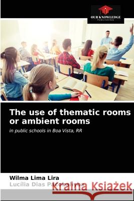 The use of thematic rooms or ambient rooms Wilma Lima Lira, Lucília Dias Pacobahyba 9786203653694 Our Knowledge Publishing - książka