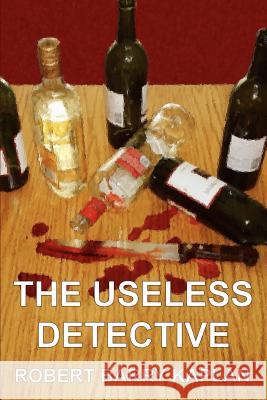 The Useless Detective Robert Barry Kaplan 9780595441228 Grupo ILHSA - książka