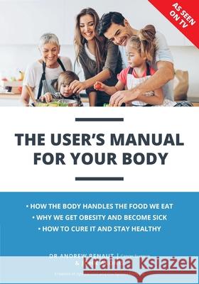 The User's Manual For Your Body Renaut, Andrew 9780648440871 Videoscape Pty Ltd - książka