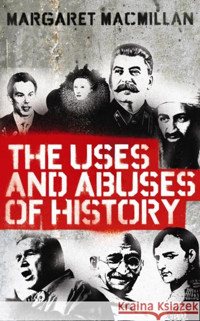 The Uses and Abuses of History Margaret MacMillan 9781846682100 Profile Books Ltd - książka