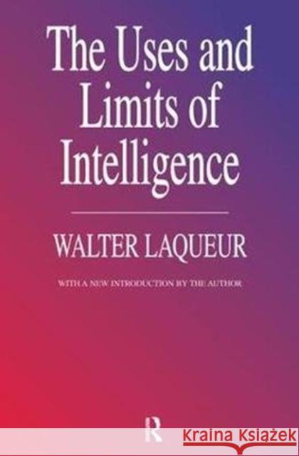 The Uses and Limits of Intelligence Walter Laqueur 9781138539327 Taylor & Francis Ltd - książka