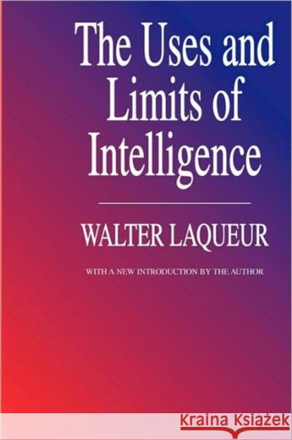 The Uses and Limits of Intelligence Walter Laqueur Walter Laqueur 9781560005940 Transaction Publishers - książka