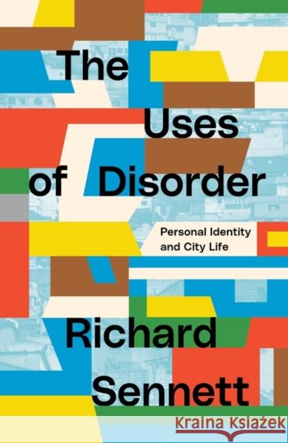 The Uses of Disorder: Personal Identity and City Life Richard Sennett 9781839764080 Verso Books - książka